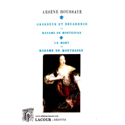 livre_grandeur_et_dcadence_de_madame_de_montespan_arsne_houssaye_rois_de_france_ditions_lacour-oll