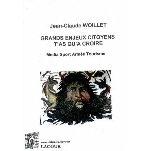 livre_grands_enjeux_citoyens_tas_qu_croire_jean-claude_woillet_tome_2_mdia_sport_arme_tourisme_essais_politiques_ditions_lacour-oll