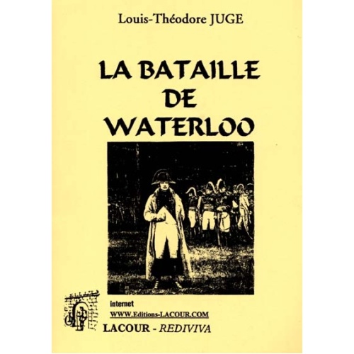 livre_la_bataille_de_waterloo_louis-thodore_juge_napolon_ditions_lacour-oll