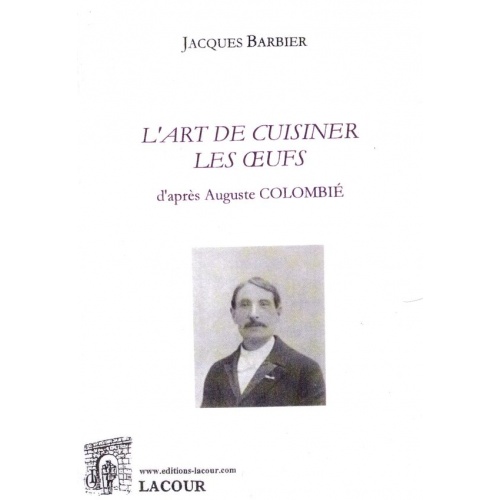 livre_lart_de_cuisiner_les_oeufs_daprs_auguste_colombi_cuisine_jacques_barbier_ditions_lacour-oll