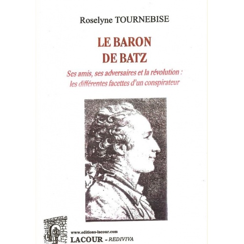 livre_le_baron_de_batz_roselyne_tournebise_histoire_editions_lacour_olle