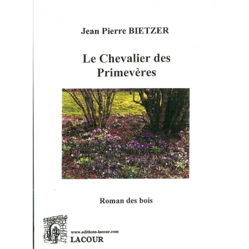 livre_le_chevalier_des_primevres_jean-pierre_bietzer_roman_des_bois_ditions_lacour-oll