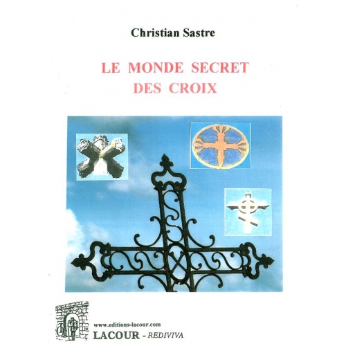 livre_le_monde_secret_des_croix_christian_sastre_spiritualit_hraldisme_ditions_lacour-oll