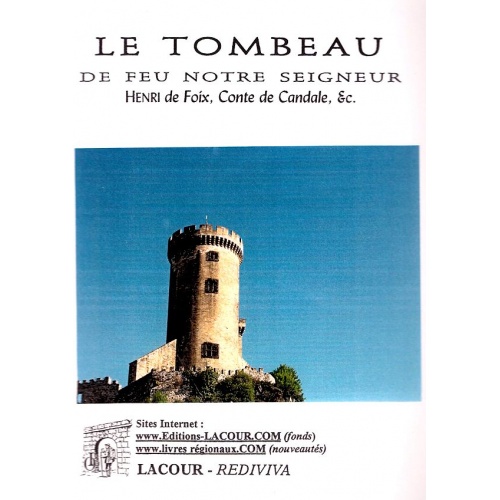 livre_le_tombeau_de_feu_notre_seigneur_henri_de_foix_comte_de_candane_ditions_lacour-oll