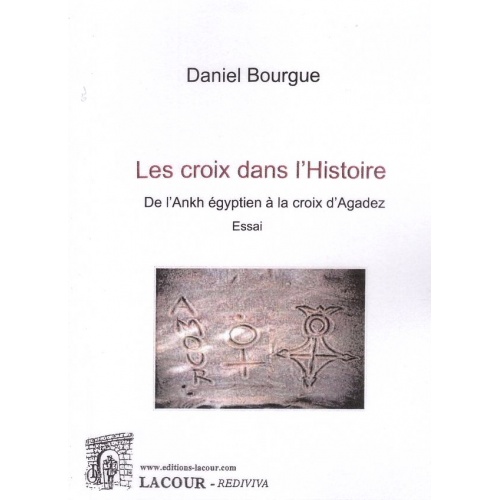 livre_les_croix_dans_lhistoire_daniel_bourgue_ditions_lacour-oll