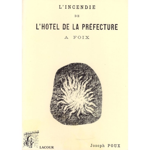 livre_lincendie_de_lhotel_de_la_prfecture__foix_joseph_poux_arige_ditions_lacour-oll