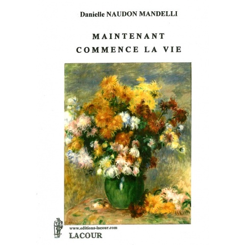 livre_maintenant_commence_la_vie_danielle_naudon_mandelli_posie_ditions_lacour-oll