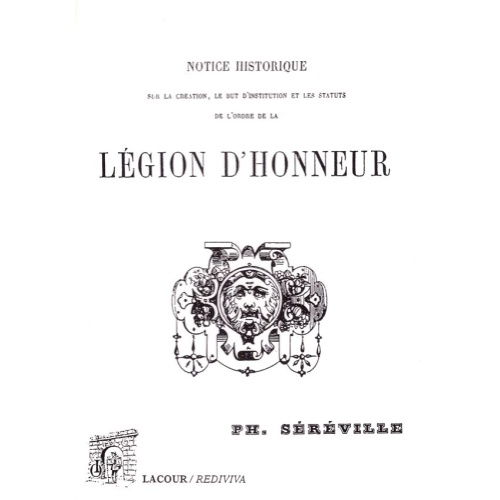 livre_notice_historique_sur_la_cration_le_but_dinstitution_et_les_statuts_de_lordre_de_la_lgion_dhonneur_ph__srville_ditions_lacour-oll