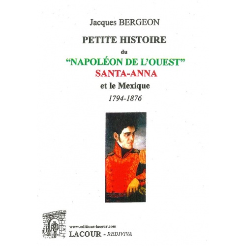 livre_petite_histoire_du_napolon_de_louest_santa-anna_et_le_mexique_1794-1876_jacques_bergeon_histoire_ditions_lacour-oll