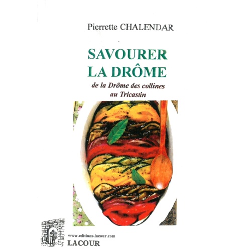 livre_savourer_la_drome_pierrette_chalendar_recettes_de_cuisine_rgionales_ditions_lacour-oll