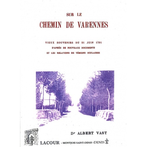 livre_sur_le_chemin_de_varennes_vieux_souvenirs_du_21_juin_1791_docteur_albert_vast_meuse_ditions_lacour-oll