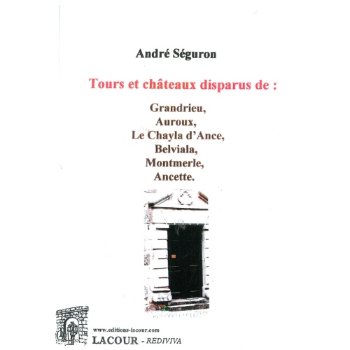 livre_tours_et_chteaux_disparus_de_lozre-grandrieu-auroux-le_chayla_dance-belviala-montmerle-ancette-andr_sguron-lozre-editions-lacour-olle-nimes