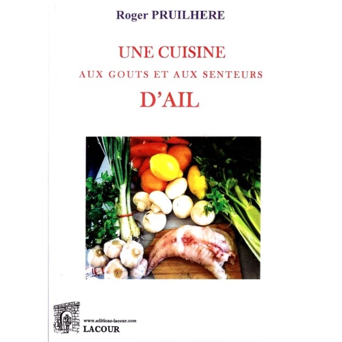 livre_une_cuisine_aux_gouts_et_aux_senteurs_dail_roger_pruilhere_recettes_de_cuisine_ditions_lacour-oll